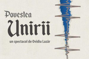 „Povestea Unirii”, plină de emoţie, de farmec şi de adevăr, pe scena Teatrului ...