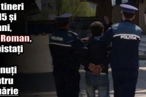 Doi tineri de 15 şi 19 ani, din Roman, depistaţi şi reţinuţi pentru tâlhărie