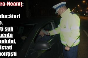 Piatra-Neamţ: Doi conducători auto, aflaţi sub influenţa alcoolului, depistaţi de poliţişti