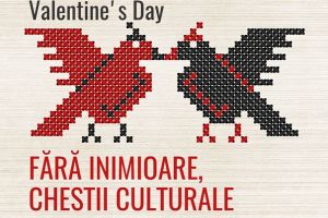 Un Valentine’s Day altfel. „Fara inimioare, chestii culturale!”