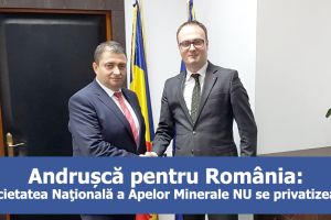 Andruşcă, ministrul Economiei, angajament ferm de protejare a resurselor apelor minerale de către statul român