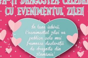 Fă-ţi dragostea celebră cu Evenimentul zilei!