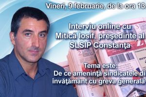 Interviu online cu Mitica Iosif, presedinte al SLSIP Constanta: Tema este - De ce ameninta sindicatele din invatamant cu greva generala?