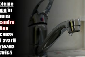 Probleme cu apa în comuna Alexandru cel Bun din cauza unei avarii la reţeaua electrică