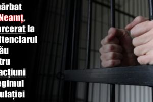 Un bărbat din Neamţ, încarcerat la Penitenciarul Bacău pentru infracţiuni la regimul circulaţiei