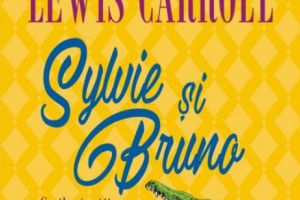 Eveniment editorial: Sylvie şi Bruno, traducere în premieră din opera lui Lewis Carroll