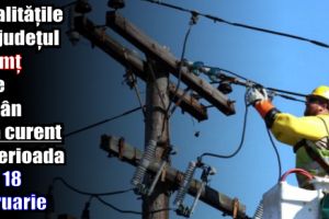 Localităţile din judeţul Neamţ care rămân fără curent în perioada 12 – 18 februarie