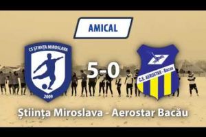 Ştiinţa Miroslava – Aerostar Bacău