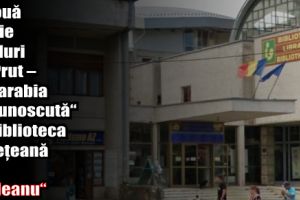 O nouă ediţie „Maluri de Prut – Basarabia necunoscută“ la Biblioteca Judeţeană „G.T. Kirileanu“