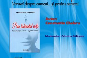 Biblioteca Judeţeană “Alexandru şi Aristia Aman”: Lansare de carte – „Prin labirintul vieţii. Versuri despre oameni…şi pentru oameni”, autor Constantin Chelaru