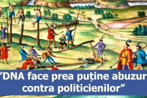 ”DNA face prea puţine abuzuri contra politicienilor”