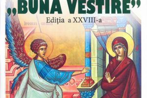 Festivalul - concurs naţional de muzică corală religioasă ortodoxă ”Buna vestire”, ...