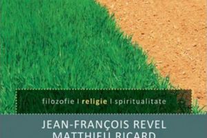 Jean-Francois Revel şi Matthieu Ricard: „Călugărul şi filozoful”