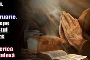 Luni, 19 februarie 2018, începe Postul Mare în Biserica Ortodoxă