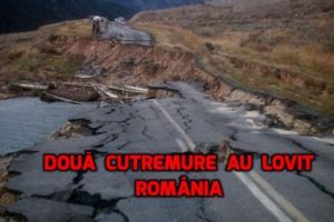 ROMÂNIA, lovită de DOUĂ CUTREMURE în aceeaşi SEARĂ - REȚETA DEZASTRULUI