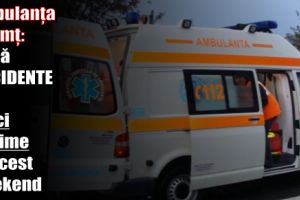 Ambulanţa Neamţ: Două accidente cu cinci victime în acest weekend
