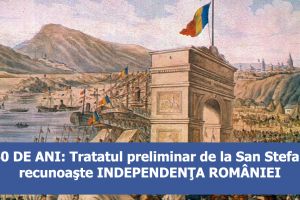 Azi se sărbătoresc 140 de ani de la recunoaşterea independenţei României