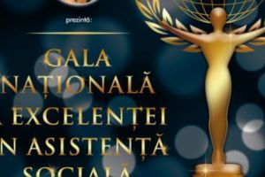 Gala Naţională a Excelenţei în Asistenţă Socială. Cine este asistentul social NOMINALIZAT pentru al treilea an consecutiv 