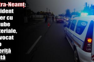 Piatra-Neamţ: Accident rutier cu pagube materiale, provocat de o şoferiţă beată