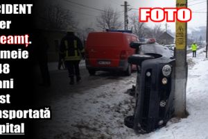 Accident rutier în Neamţ. O femeie de 48 de ani a fost transportată la spital