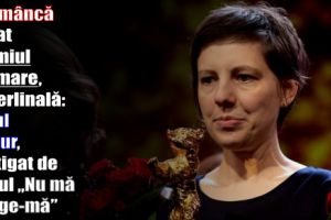 O româncă a luat premiul cel mare, la Berlinală: Ursul de aur, câştigat de filmul regizoarei Adina Pintilie