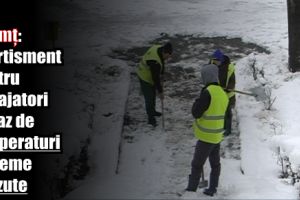 ITM Neamţ: Avertisment pentru angajatori în caz de temperaturi extreme scăzute