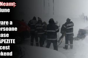 ISU Neamţ: Misiune de salvare a 4 persoane rămase înzăpezite în acest weekend