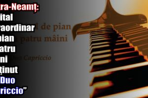 Piatra-Neamţ: Recital extraordinar de pian la patru mâini susţinut de „Duo Capriccio”
