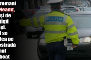 Doi vitezomani din Neamţ, prinşi de poliţişti în Iaşi. Unul se credea pe autostradă şi unul era beat