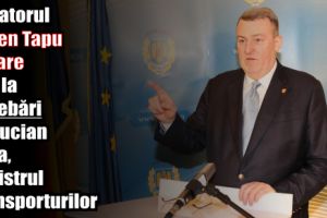 Senatorul Eugen Tapu Nazare îl ia la întrebări pe Ministrul Transporturilor