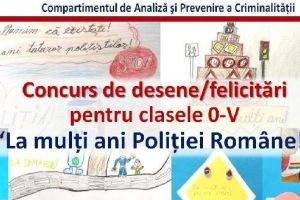 Poliţia aşteaptă din nou elevii din clasele 0-V la concursul de desene/felicitări „La mulţi ani, Poliţiei Române!”