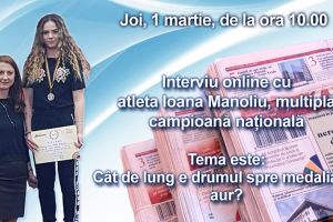 Interviu online cu atleta Ioana Manoliu, multipla campioana nationala:  Tema este - Cat de lung e drumul spre medalia de aur?