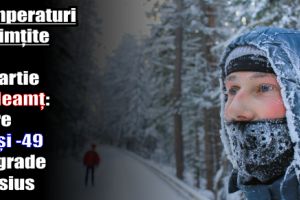 Temperaturi resimţite de 1 martie, la Neamţ: între -17 şi -49 de grade Celsius