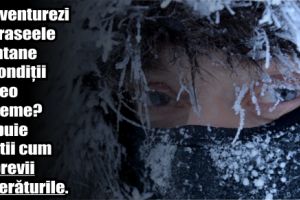 Te aventurezi pe traseele montane în condiţii meteo extreme? Trebuie să ştii cum să previi degerăturile.