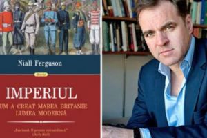 Imperiul. Cum a creat Marea Britanie lumea modernă, o analiză remarcabilă a istoriei imperiale britanice semnată de Niall Ferguson