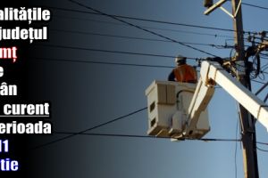 Localităţile din judeţul Neamţ care rămân fără curent în perioada 5 – 11 martie