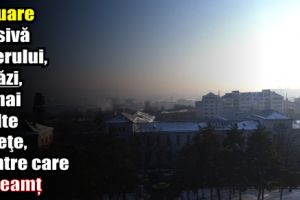 Poluare masivă a aerului, astăzi, în mai multe judeţe, printre care şi Neamţ
