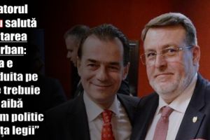 Senatorul Țapu salută achitarea lui Orban: „Asta e conduita pe care trebuie să o aibă un om politic în faţa legii”