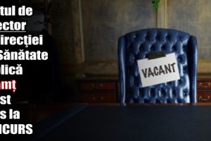 Postul de director al Direcţiei de Sănătate Publică Neamţ a fost scos la concurs