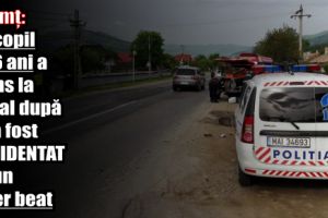 Neamţ: Un copil de 6 ani a ajuns la spital după ce a fost accidentat de un şofer beat