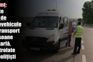 Neamţ: Peste 400 de autovehicule de transport persoane şi marfă, controlate de poliţişti