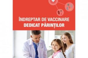 A apărut „Îndreptarul de vaccinare dedicat părinţilor” - unde îl puteţi găsi