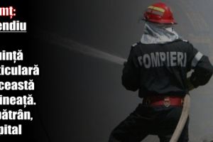 Neamţ: Incendiu la o locuinţă particulară în această dimineaţă. Un bătrân, transportat la spital