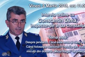 Interviu cu colonelul Constantin Dima, inspector-sef al IJJ Constanta:  Despre jandarm. Cand este erou si cand e hulit. Cand foloseste bastonul? Trebuia sa-i duca pe micutii din dosarul Micul Regat“ la judecata?
