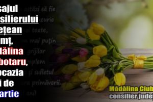 Mesajul consilierului judeţean Neamţ, Mădălina Ciubotaru, cu ocazia zilei de 8 Martie