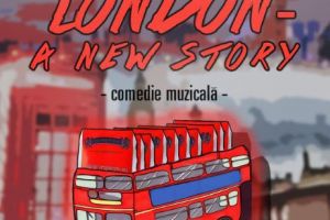 SIMTE BUCURIA CU “LONDON-A NEW STORY”