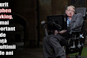 A murit Stephen Hawking, cel mai important om de ştiinţă din ultimii 50 de ani