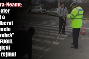 Piatra-Neamţ: Un şofer beat a spulberat o femeie pe trecerea pentru pieton şi a fugit. Poliţiştii l-au reţinut
