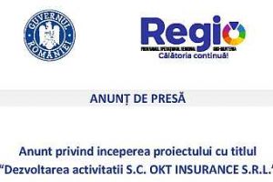 Anunt începere proiect “Dezvoltarea activitatii S.C. OKT INSURANCE S.R.L.”