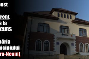 Un post de referent, scos la CONCURS de Primăria municipiului Piatra-Neamţ